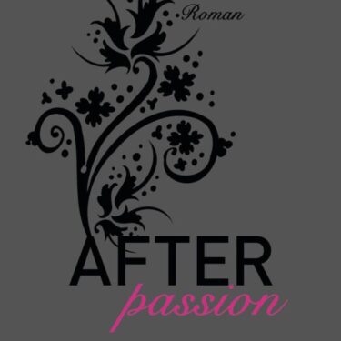 Buchcover von 'After Passion' von Anna Todd, mit floralem Design und dem Titel in Schwarz und Pink.
