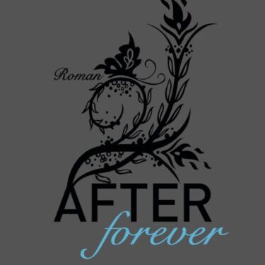 Buchcover von 'After Forever' von Anna Todd mit floralem Design und stilisiertem Titel.