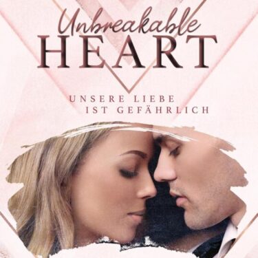 Unbreakable Heart. Unsere Liebe ist gefährlich von Lana Rotaru