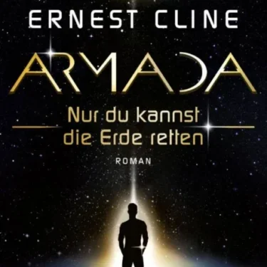 Armada – Nur du kannst die Erde retten von Ernest Cline