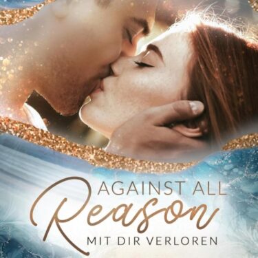 Against all Reason – Mit dir verloren von Alexandra Carol