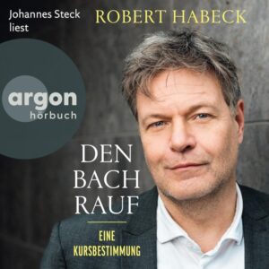 Cover des Hörbuchs 'Den Bach Rauf' von Robert Habeck mit einem Porträt des Autors.