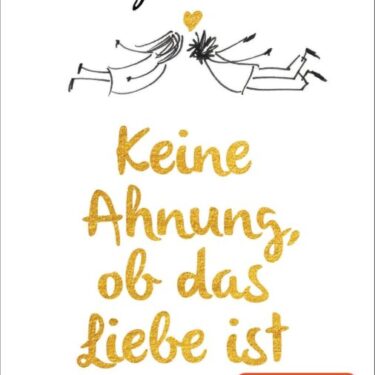 Buchcover mit dem Titel 'Keine Ahnung, ob das Liebe ist' von Julia Engelmann, gestaltet mit Illustrationen und goldener Schrift.