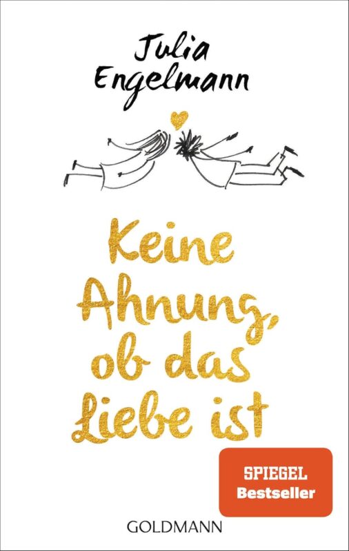 Buchcover mit dem Titel 'Keine Ahnung, ob das Liebe ist' von Julia Engelmann, gestaltet mit Illustrationen und goldener Schrift.