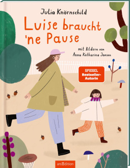 Buchcover von 'Luise braucht 'ne Pause' mit Illustrationen von Anna Katharina Jansen.