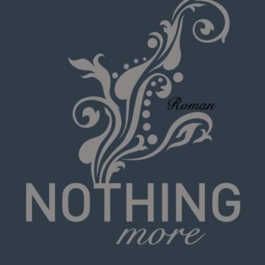 Buchcover von 'Nothing More' von Anna Todd mit eleganten, geschwungenen Verzierungen auf grauem Hintergrund.
