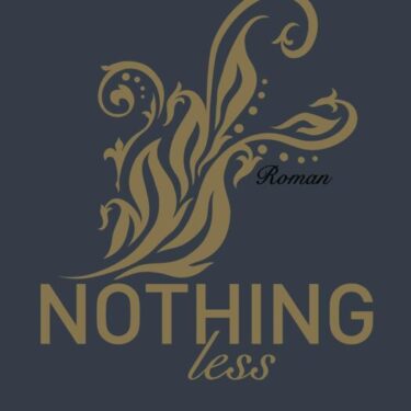 Buchcover von 'Nothing Less' von Anna Todd mit goldenen floralen Mustern auf grauem Hintergrund.