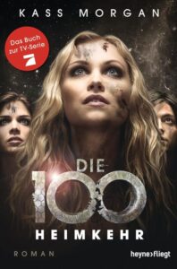 Buchcover von 'Die 100 - Heimkehr' von Kass Morgan mit drei Charakteren im Vordergrund.
