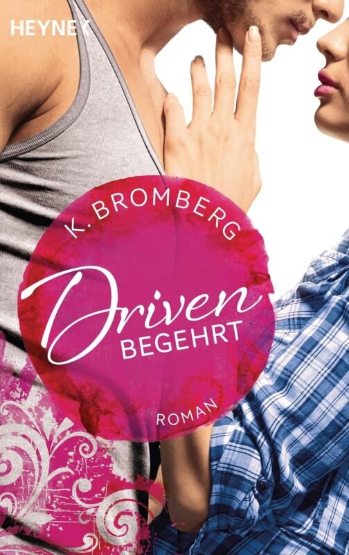 Driven 2 - Begehrt Cover des Romans 'Driven Begehrt' von K. Bromberg mit einem Paar und einem pinken Titelkreis.